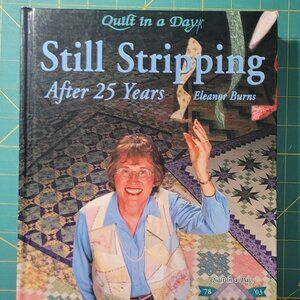 Quilting Book! Still Stripping After 25 Years By Eleanor Burns Hardcover 2006